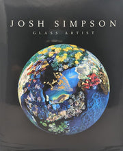 Load image into Gallery viewer, Josh Simpson Contemporary Glass: Josh Simpson, Glass Artist Book